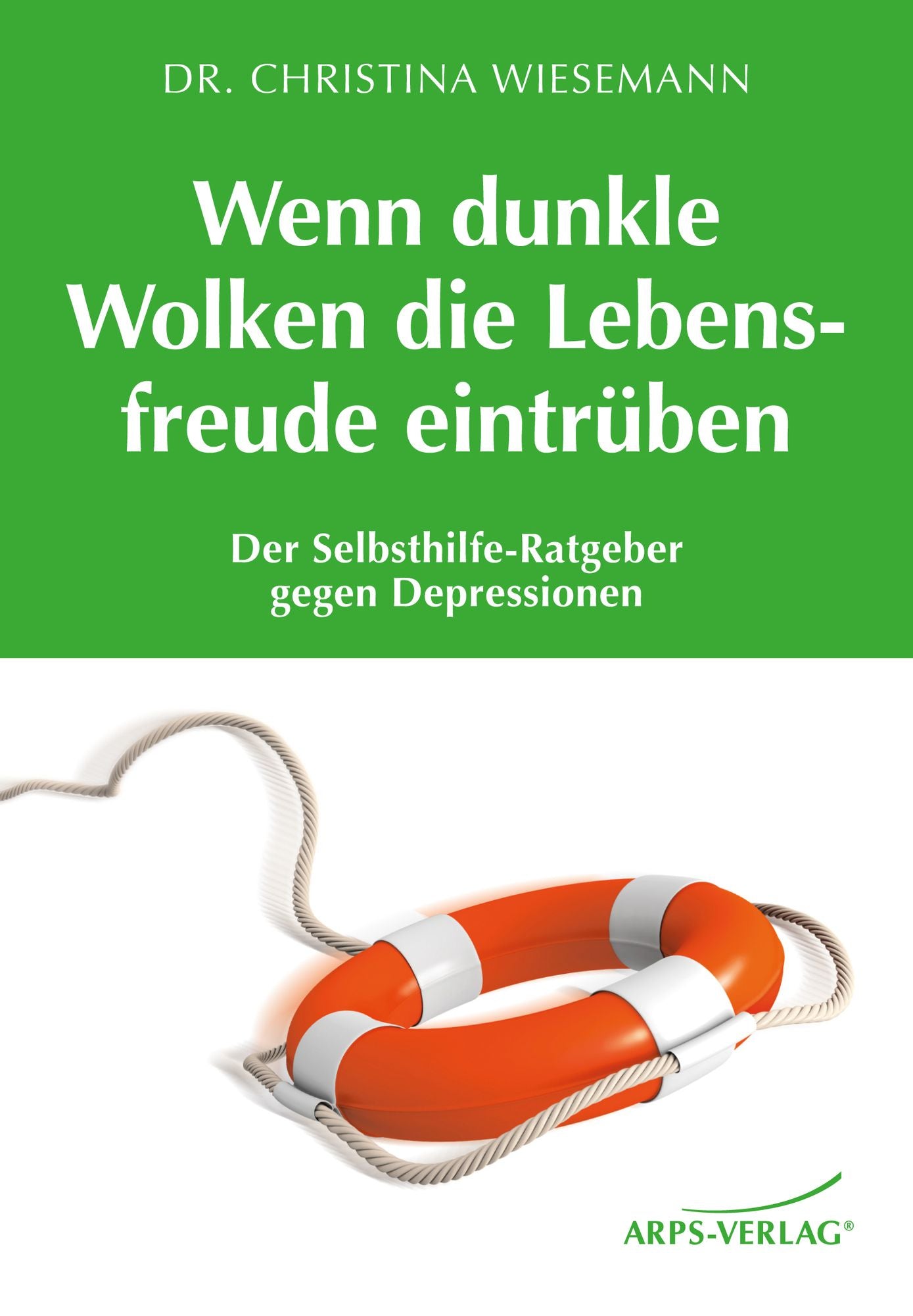 Wenn dunkle Wolken die Lebensfreude eintrüben: Der Selbsthilfe-Ratgeber gegen Depressionen