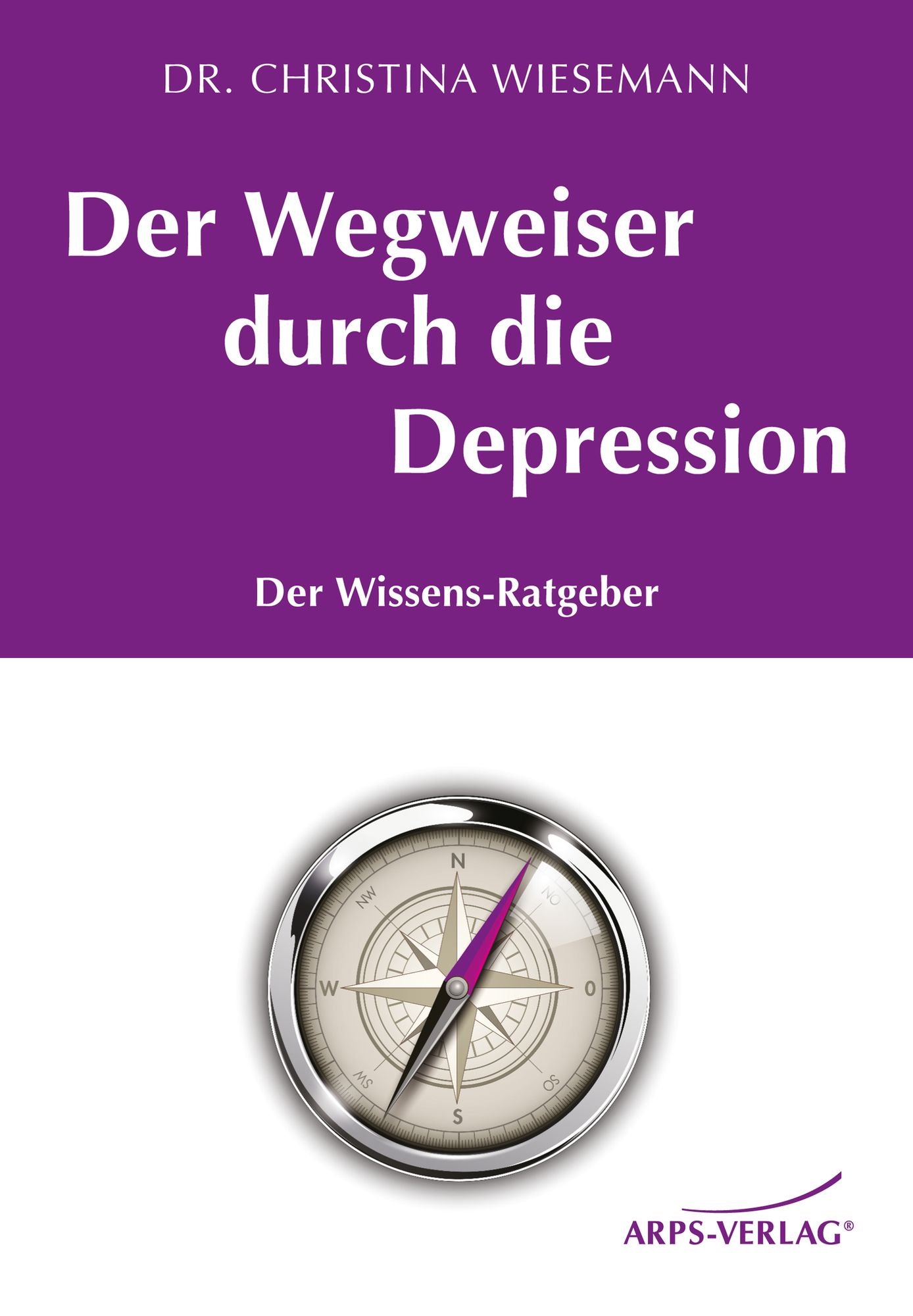 Der Wegweiser durch die Depression: Der Wissens-Ratgeber