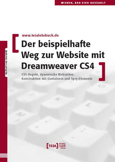Der beispielhafte Weg zur Website mit Dreamweaver CS4: CSS-Regeln, dynamische Webseiten, Konstruktion mit Containern und Spry-Elemente