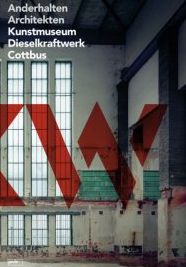 Anderhalten Architekten: Kunstmuseum Dieselkraftwerk Cottbus