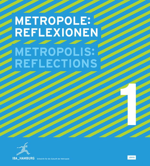 Metropolis No.1: Reflection: Designs for the Future of the Metropolis: IBA Hamburg