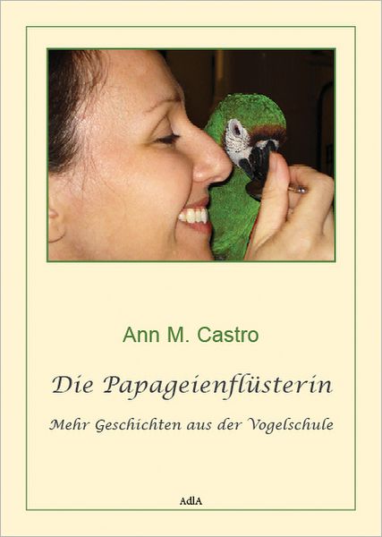 Die Papageienflüsterin: Mehr Geschichten aus der Vogelschule