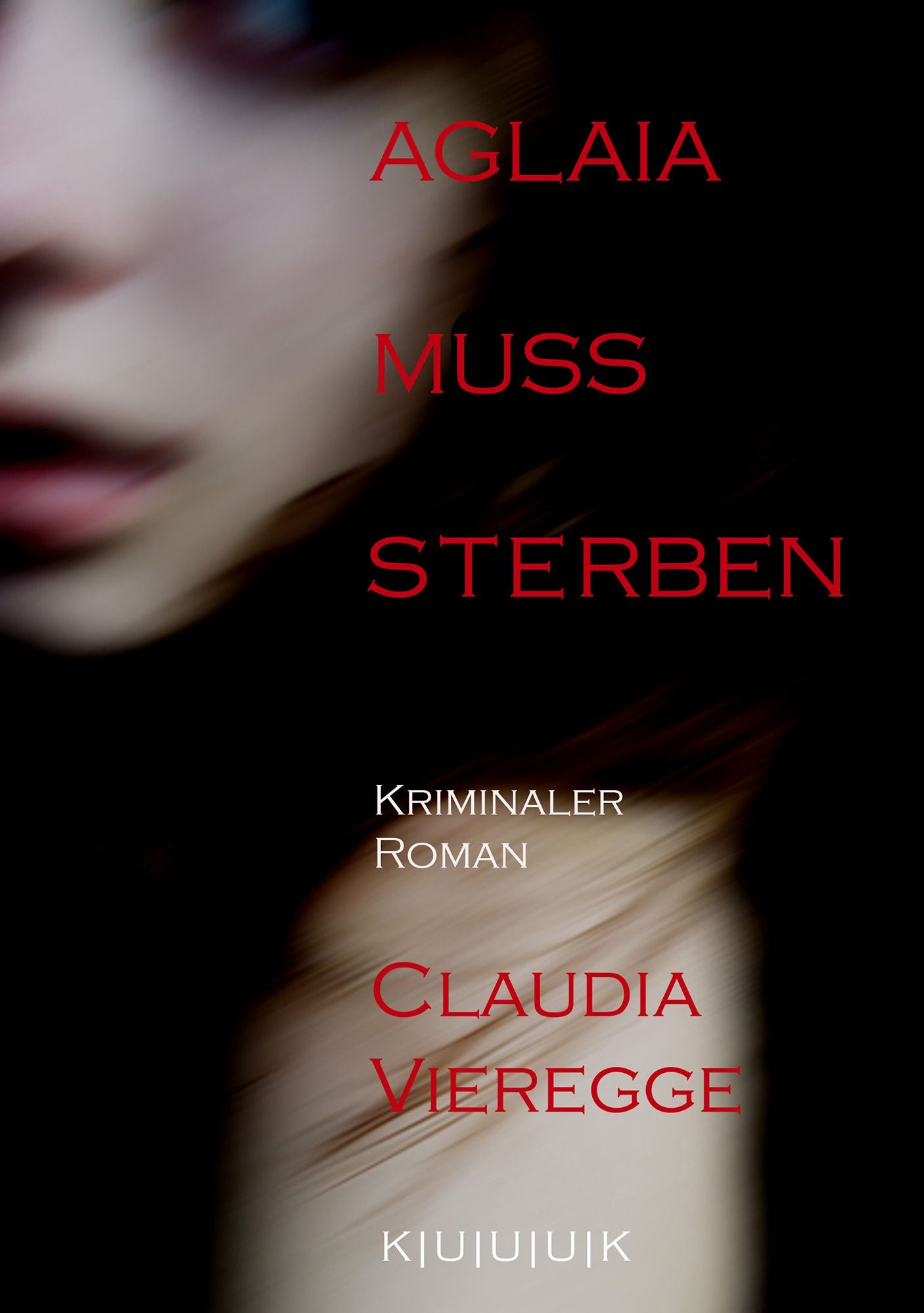 Aglaia muss sterben: Kriminaler Roman