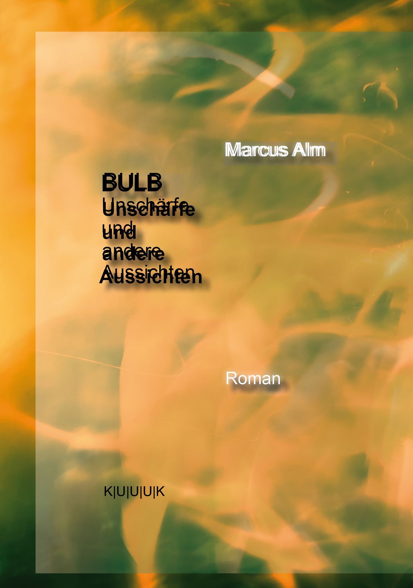 BULB. Unschärfe und andere Aussichten: Roman