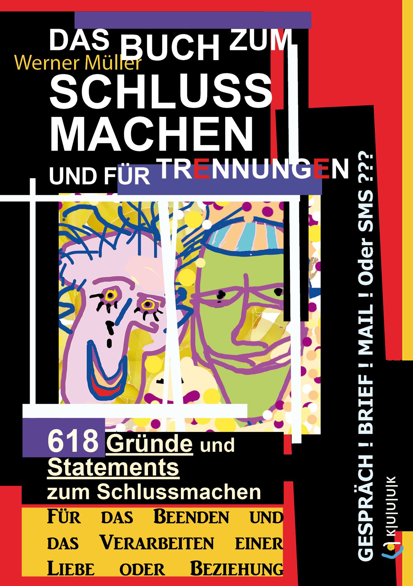 Das Buch zum Schluss Machen und für Trennungen: 618 Gründe und Statements zum Schlussmachen Für das Beenden und das Verarbeiten einer Liebe oder Beziehung