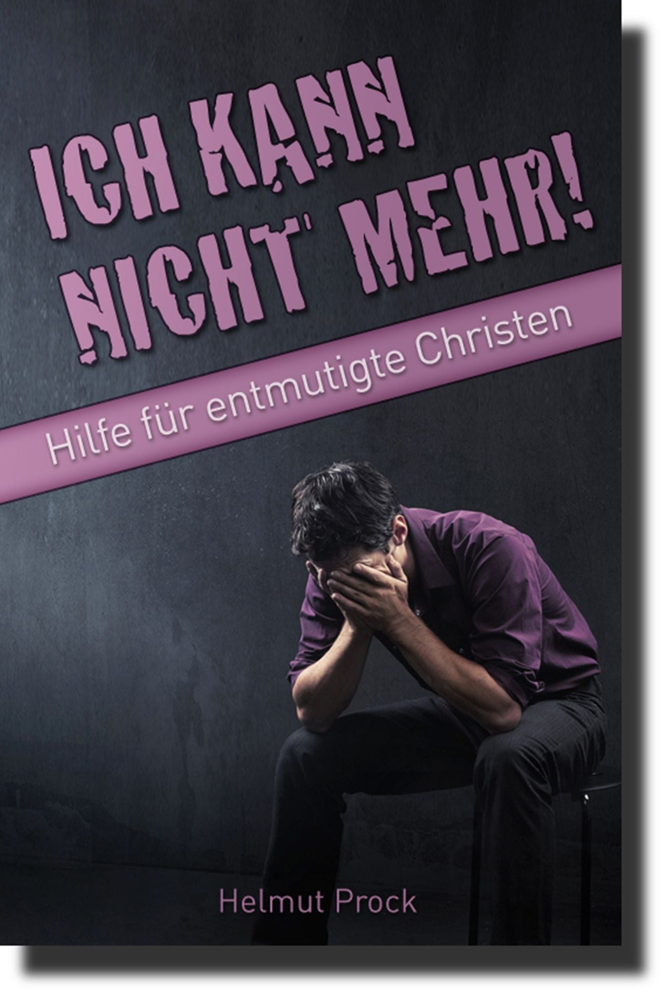Ich kann nicht mehr!: Hilfe für entmutigte Christen