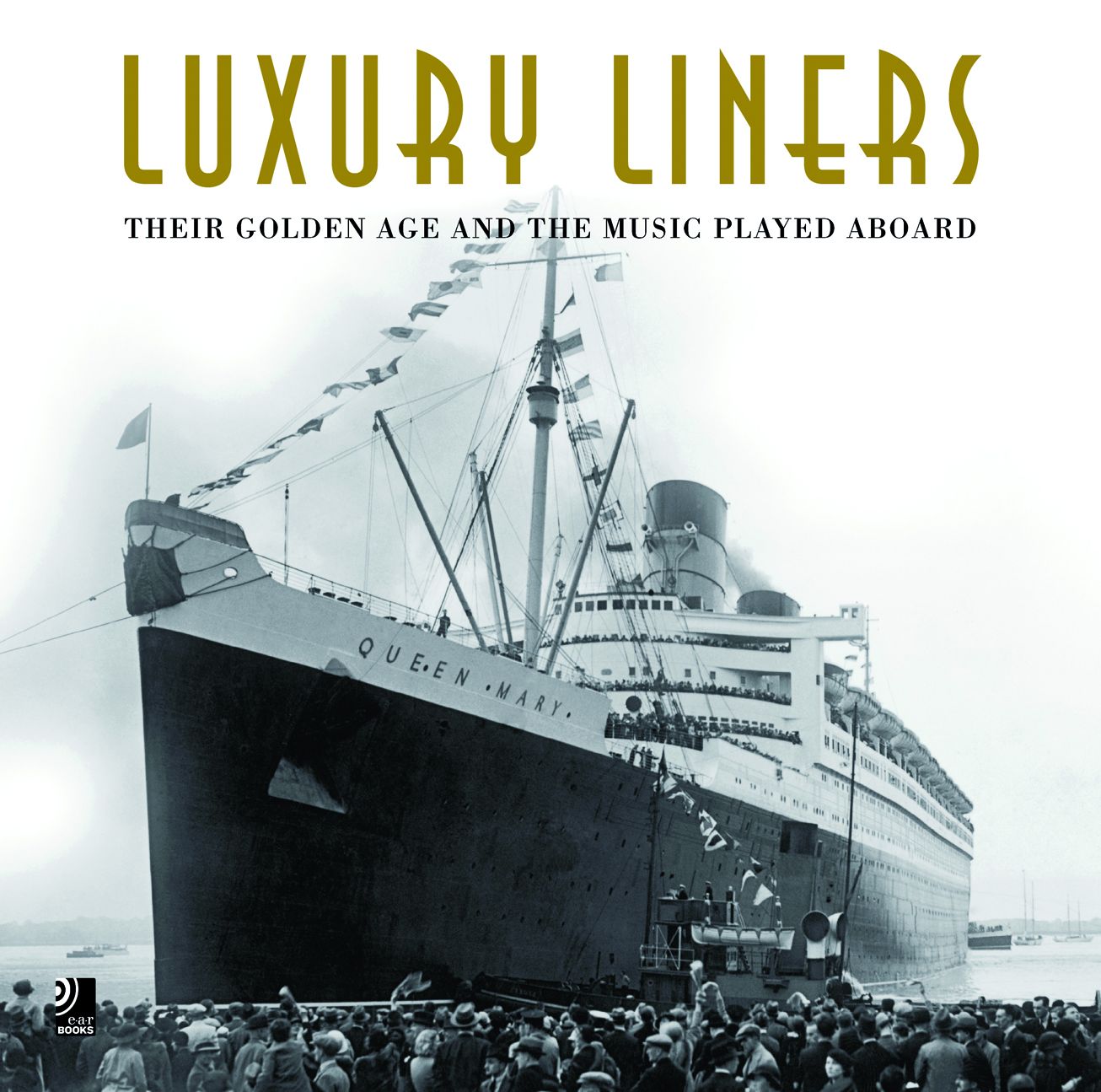 Luxury Liners: Their Golden Age and the Music Played Aboard
