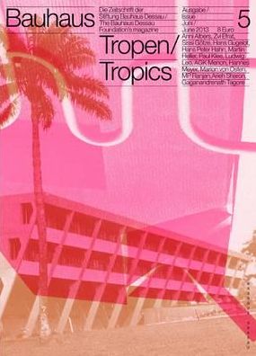Bauhaus NÃ¯Â¿Â½ 5: Tropics: The Magazine of the Bauhaus Dessau Foundation