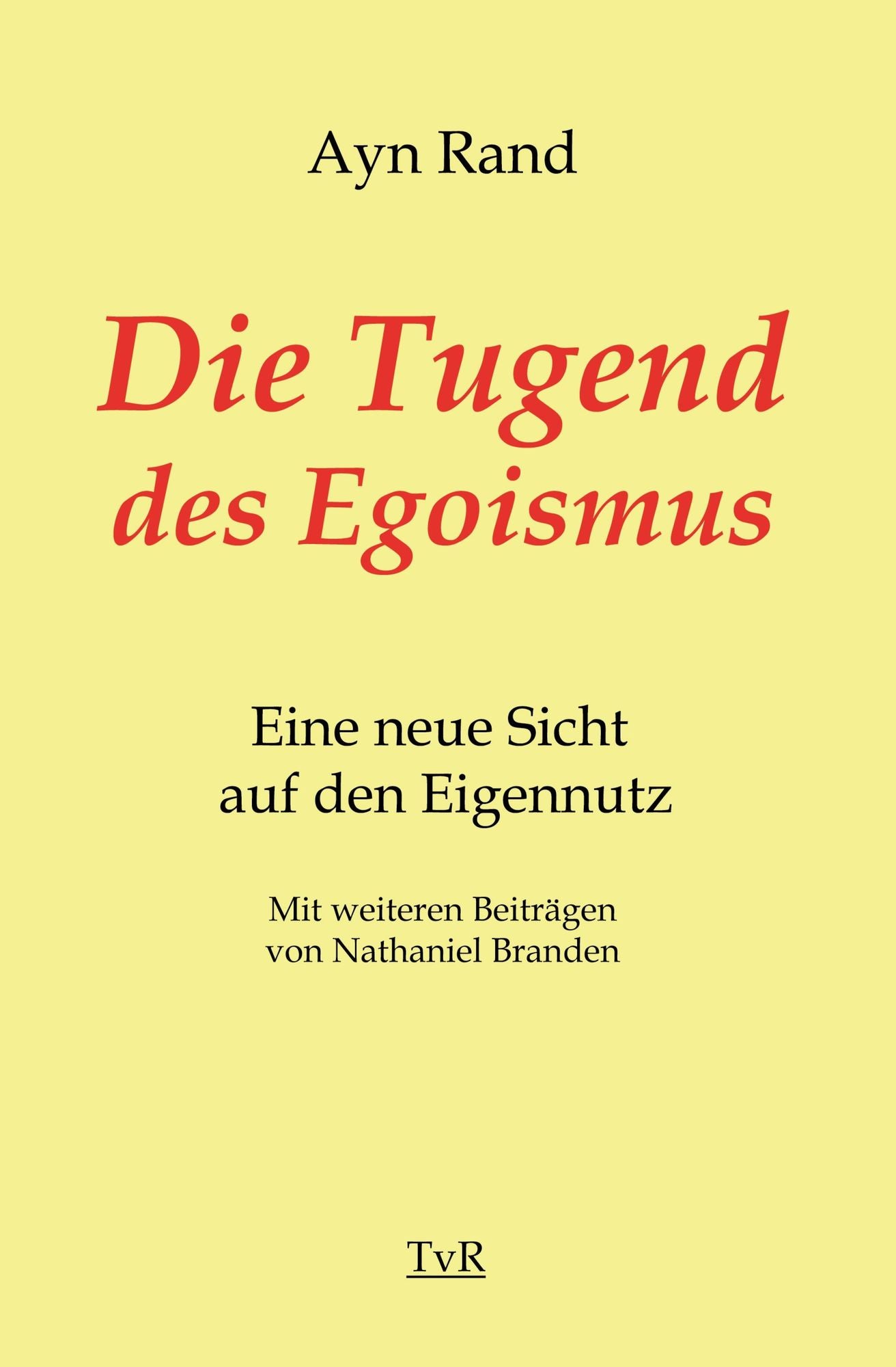 Die Tugend des Egoismus: Eine neue Sicht auf den Eigennutz