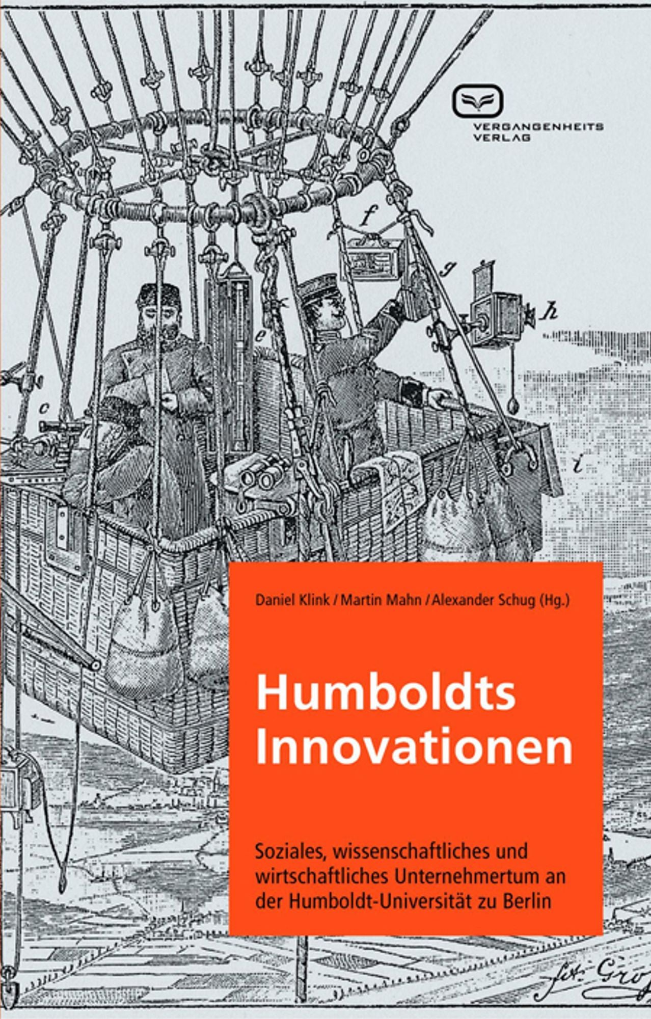 Humboldts Innovationen: Soziales, wissenschaftliches und wirtschaftliches Unternehmertum an der Humboldt-Universität zu Berlin