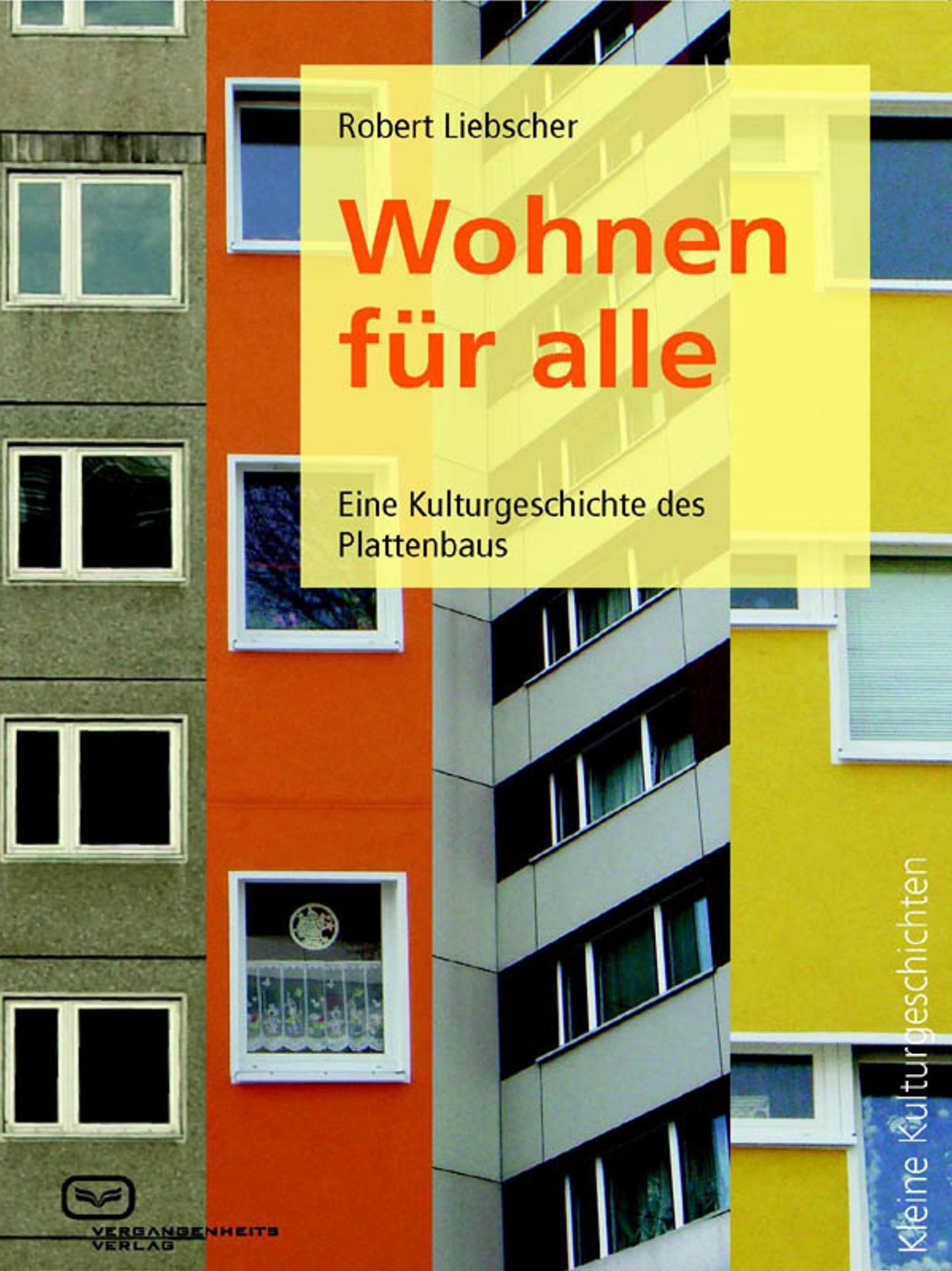 Wohnen für alle: Eine Kulturgeschichte des Plattenbaus