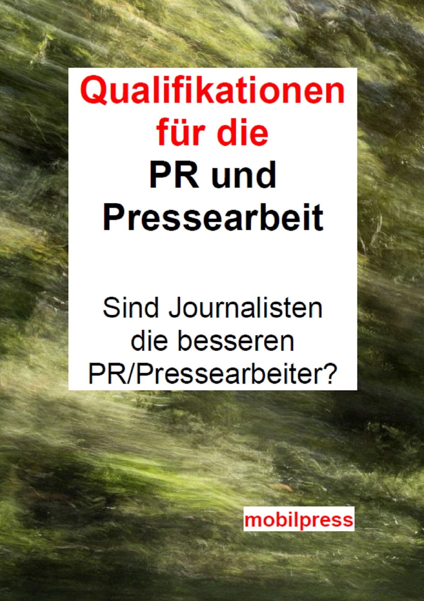 Qualifikationen für PR und Pressearbeit: Sind Journalisten die besseren PR/Pressearbeiter?