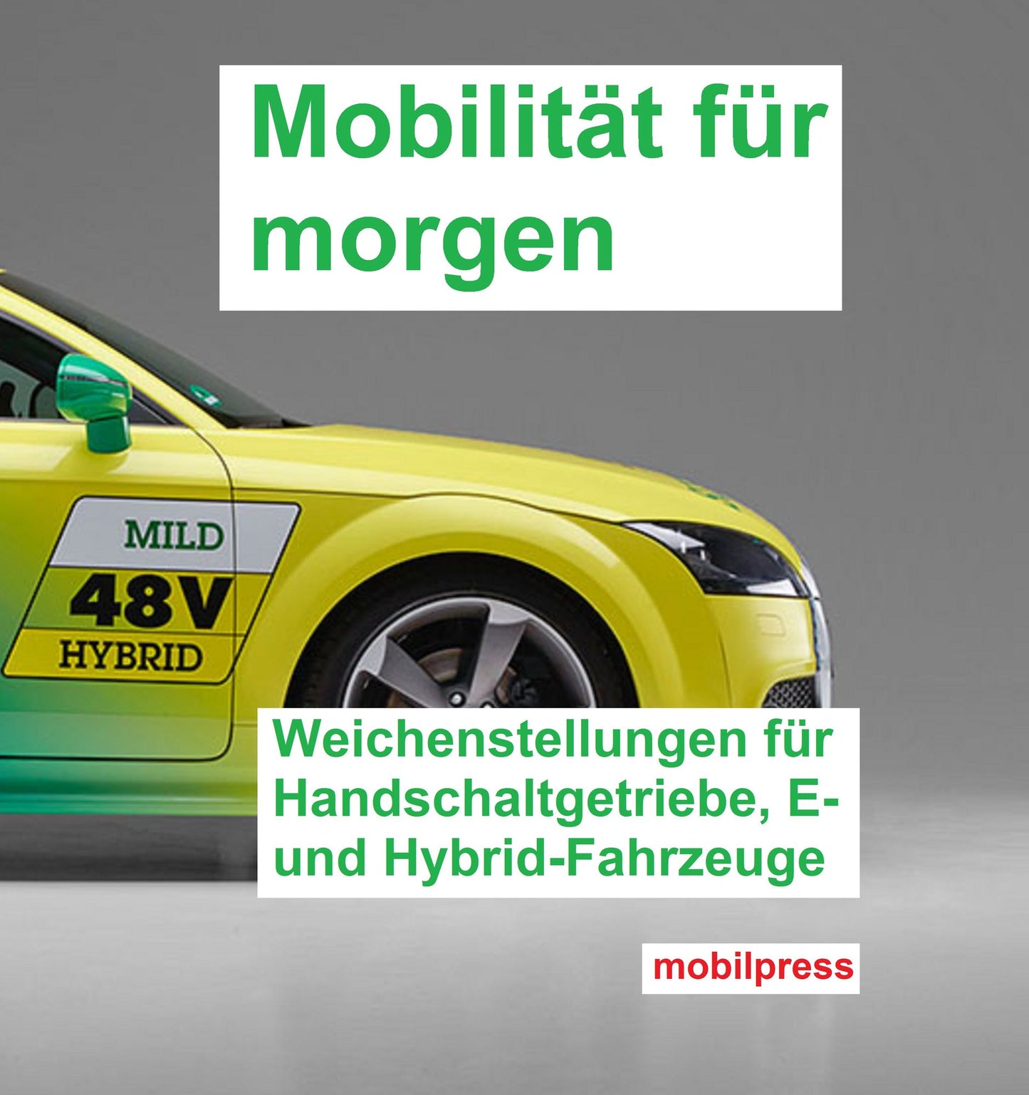 Mobilität für morgen: Weichenstellungen für Handschaltgetriebe, E- und Hybrid-Fahrzeuge