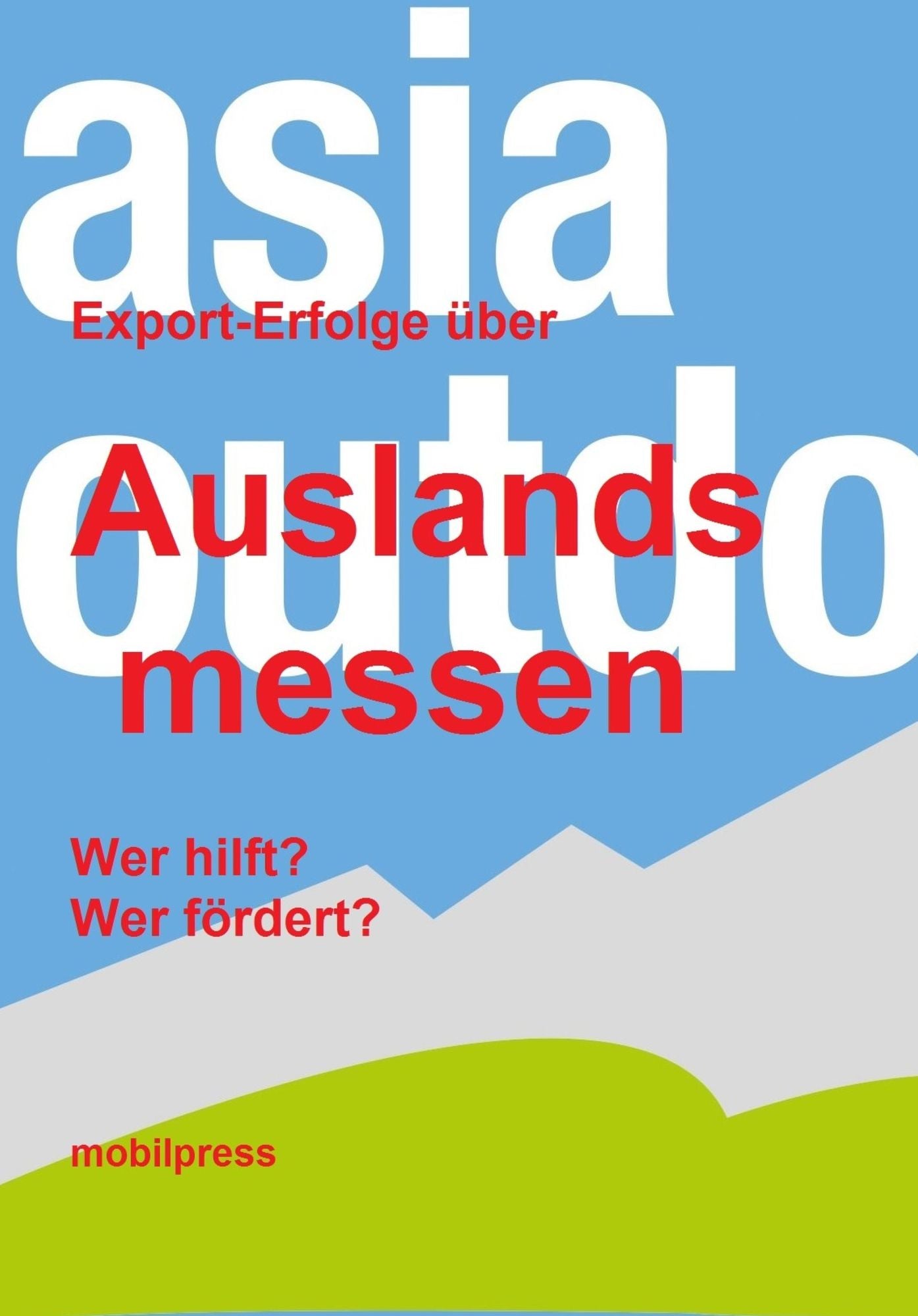 Export-Erfolge über Auslandsmessen: Wer hilft? Wer fördert?