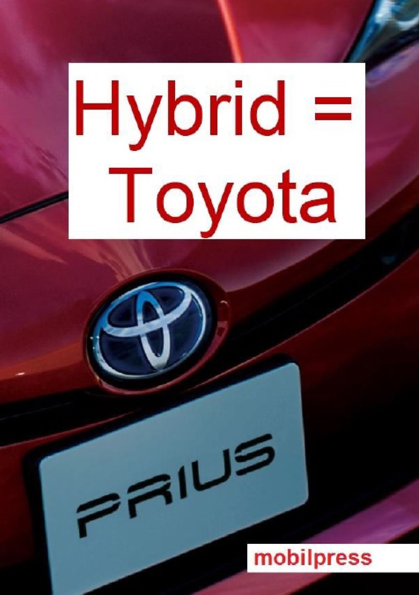 Hybrid = Toyota: Die positiven Nebenwirkungen des Erfolgsmodells Prius