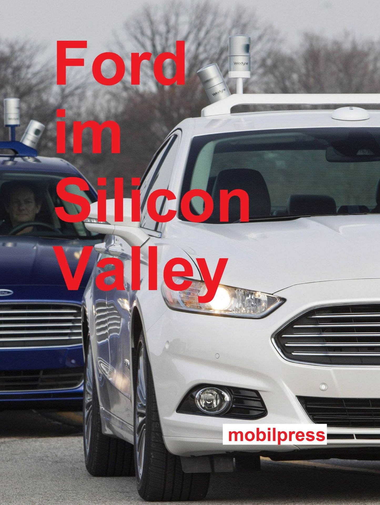 Ford im Silicon Valley: Autonom fahrendes Auto ab 2021 in Großserie