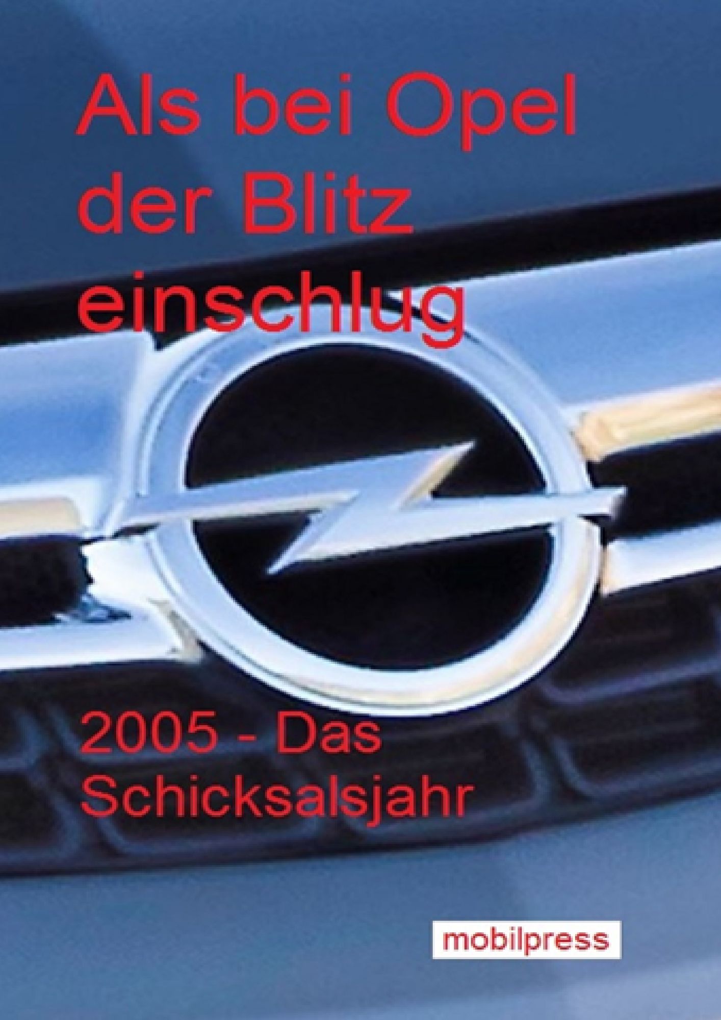Als bei Opel der Blitz einschlug: 2005 - Das Schicksalsjahr