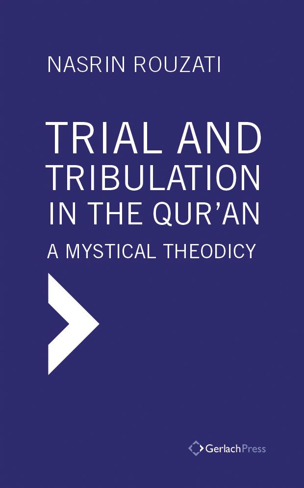Trial and Tribulation in the Qur'an: A Mystical Theodicy