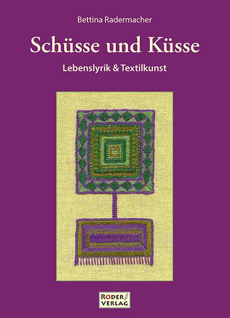 Schüsse und Küsse: Lebenslyrik & Textilkunst