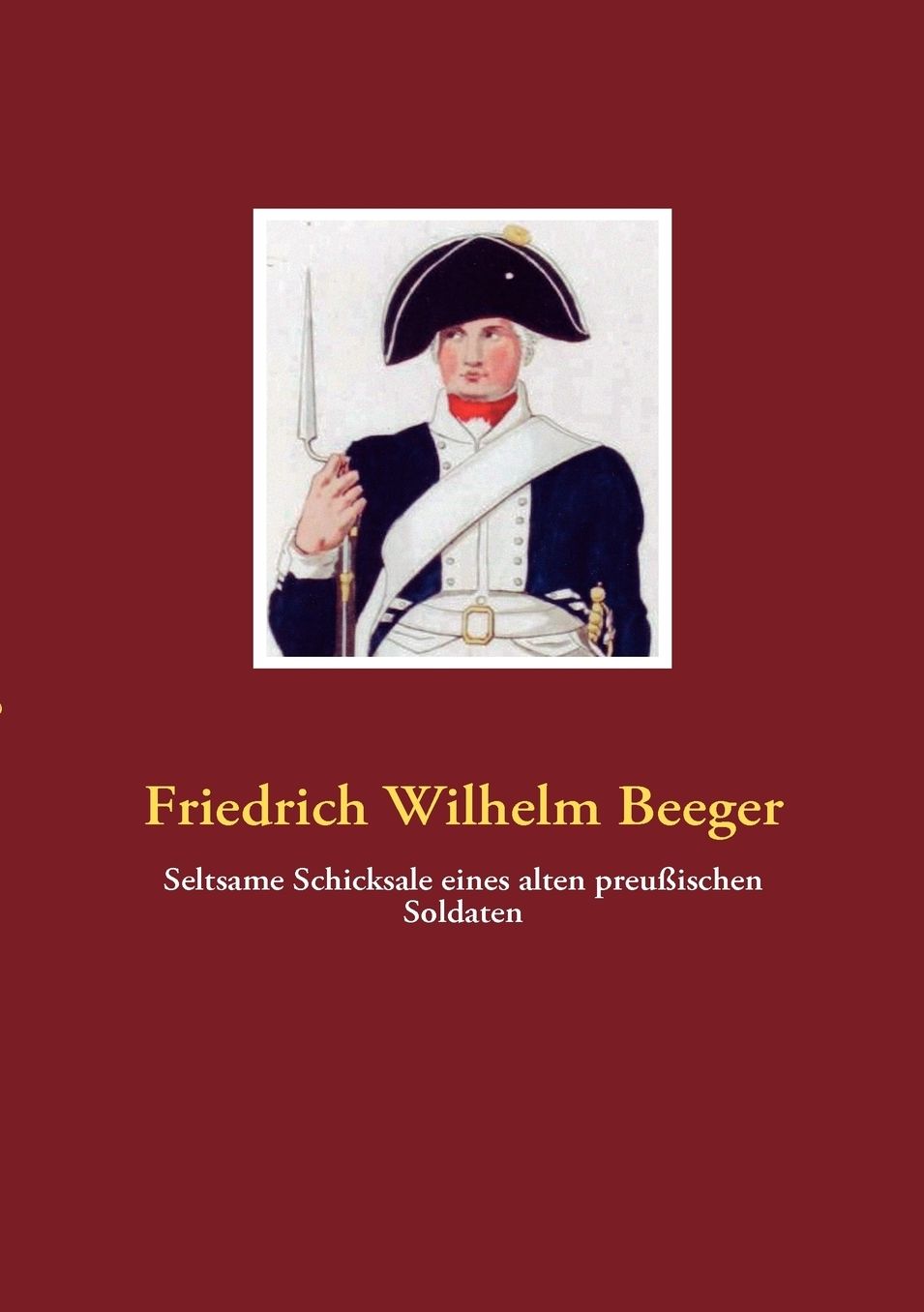 Seltsame Schicksale Eines Alten Preu Ischen Soldaten
