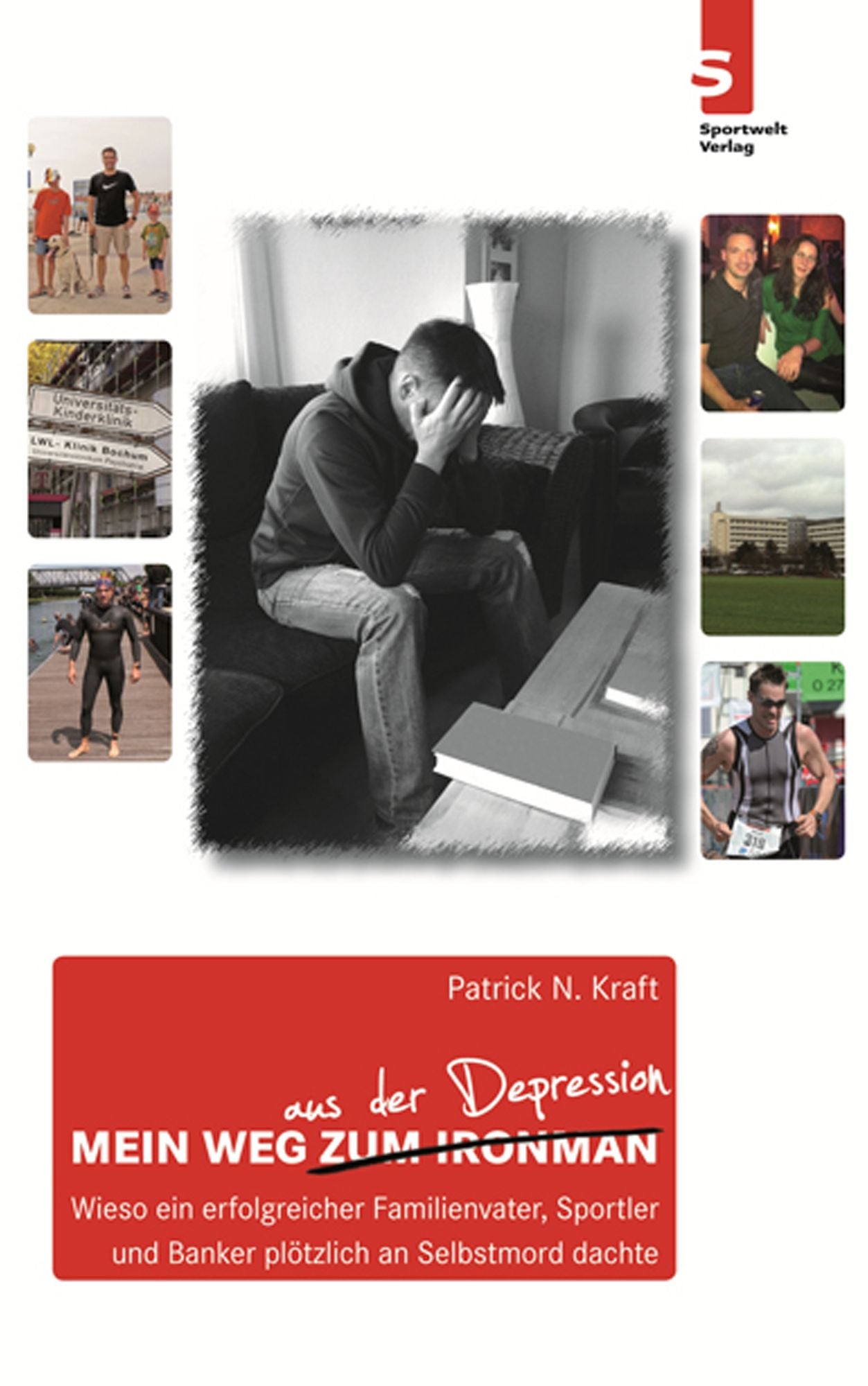 Mein Weg aus der Depression:: Wieso ein erfolgreicher Familienvater, Sportler und Banker plötzlich an Selbstmord dachte