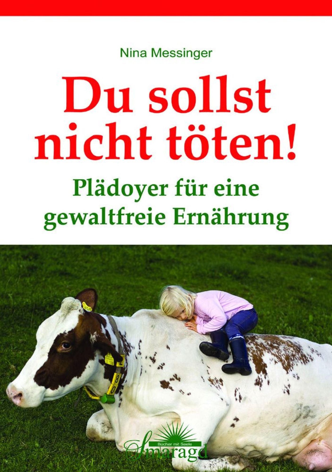 Du sollst nicht töten!: Plädoyer für eine gewaltfreie Ernährung