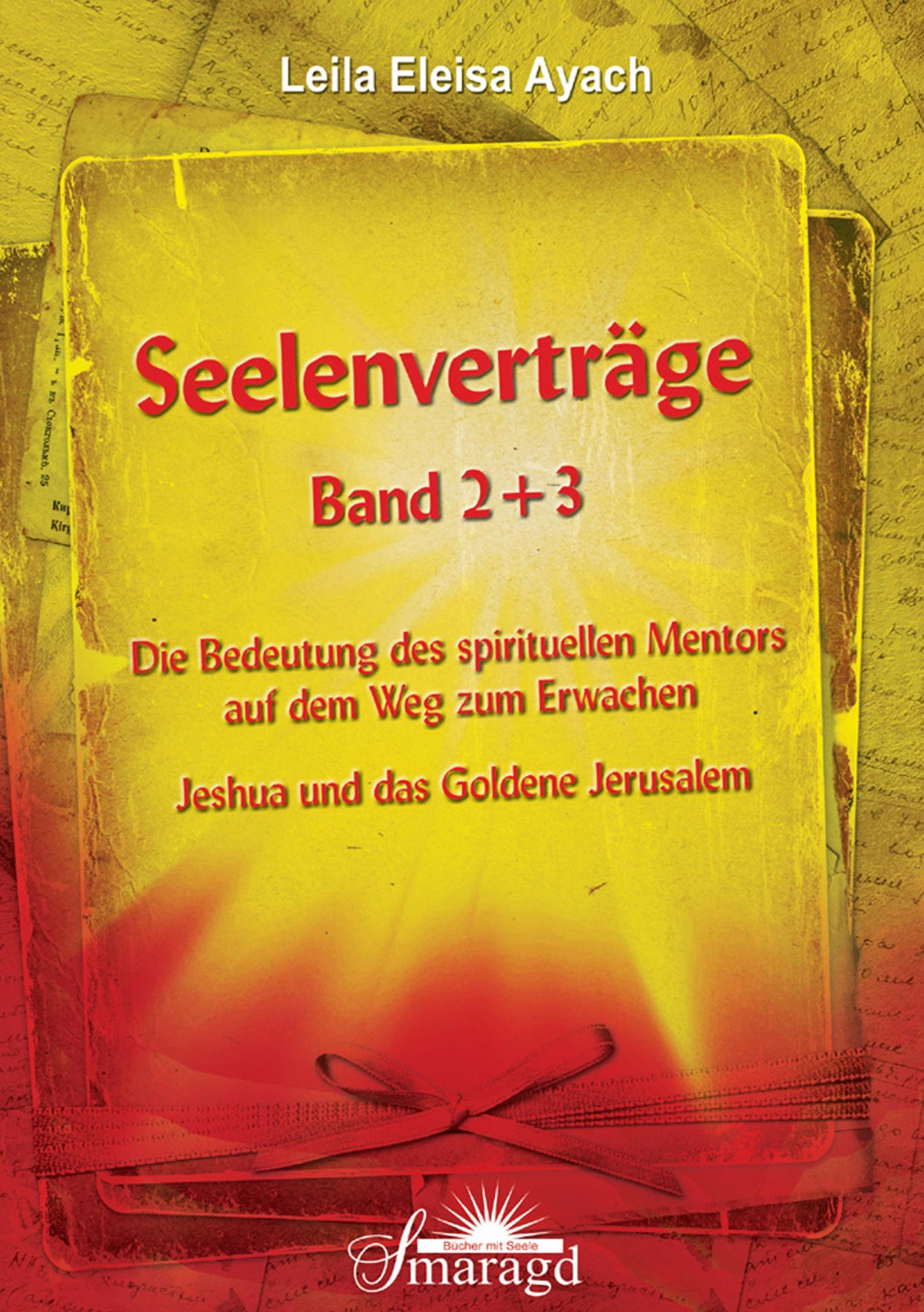 Seelenverträge Band 2 + 3: Band 2: Die Bedeutung des spirituellen Mentors auf dem Weg zum Erwachen Band 3: Jeshua und das Goldene Jerusalem