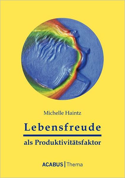Lebensfreude als Produktivit tsfaktor