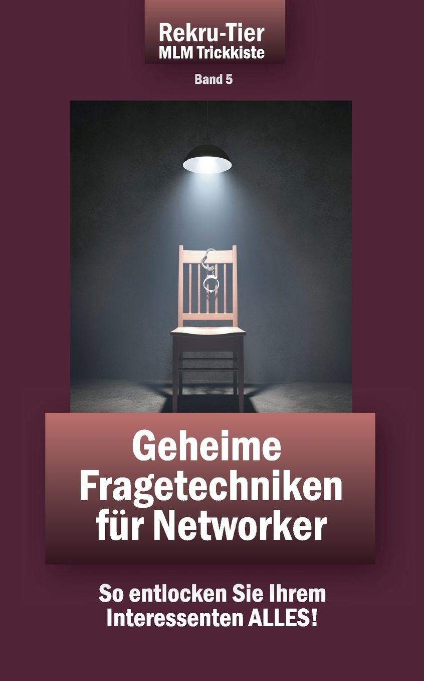 REKRU-TIER MLM Trickkiste Band 5: Geheime Fragetechniken f r Networker