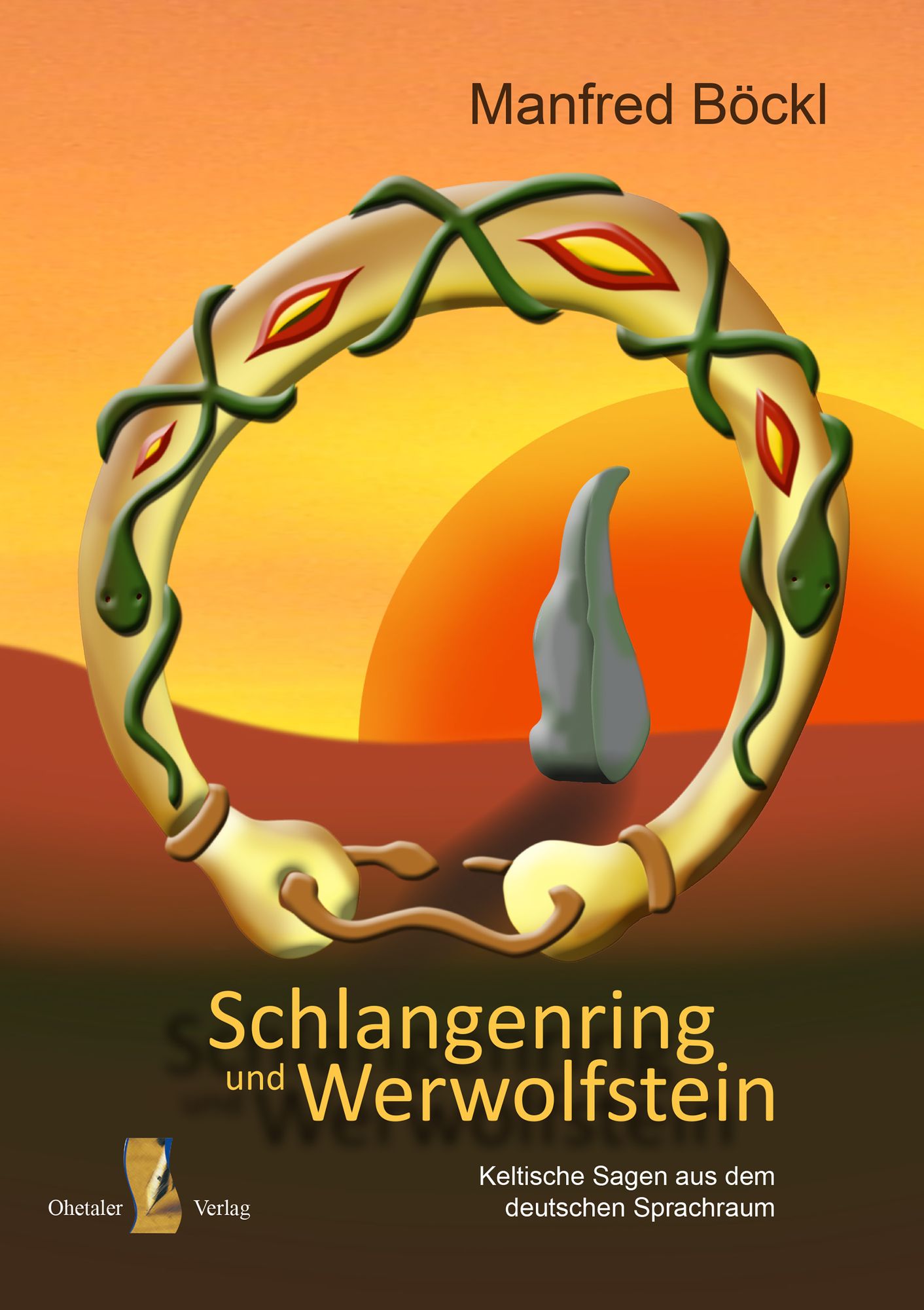 Schlangenring und Werwolfstein: Keltische Sagen aus dem deutschen Sprachraum