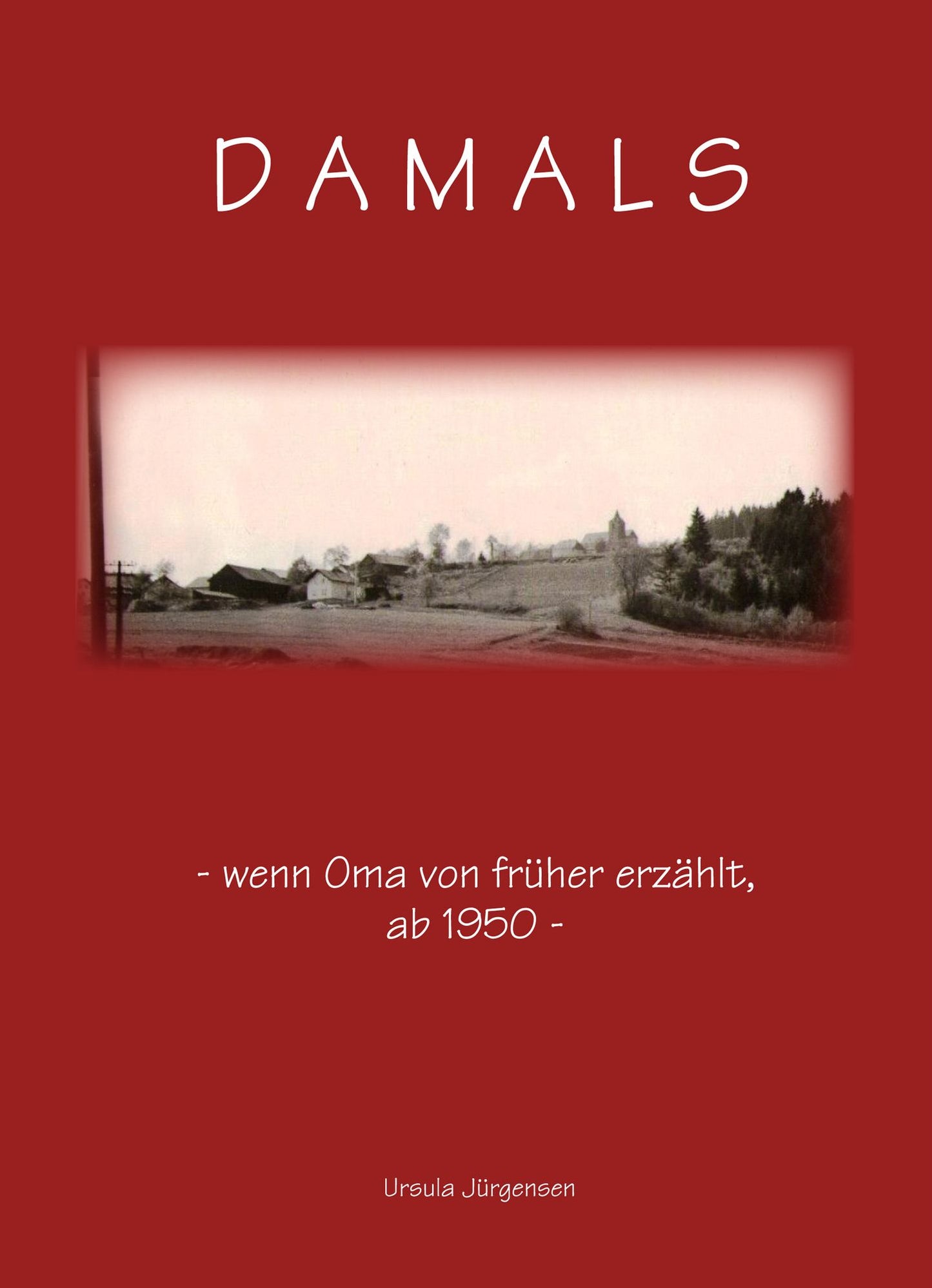 Damals: wenn Oma von früher erzählt - ab 1950