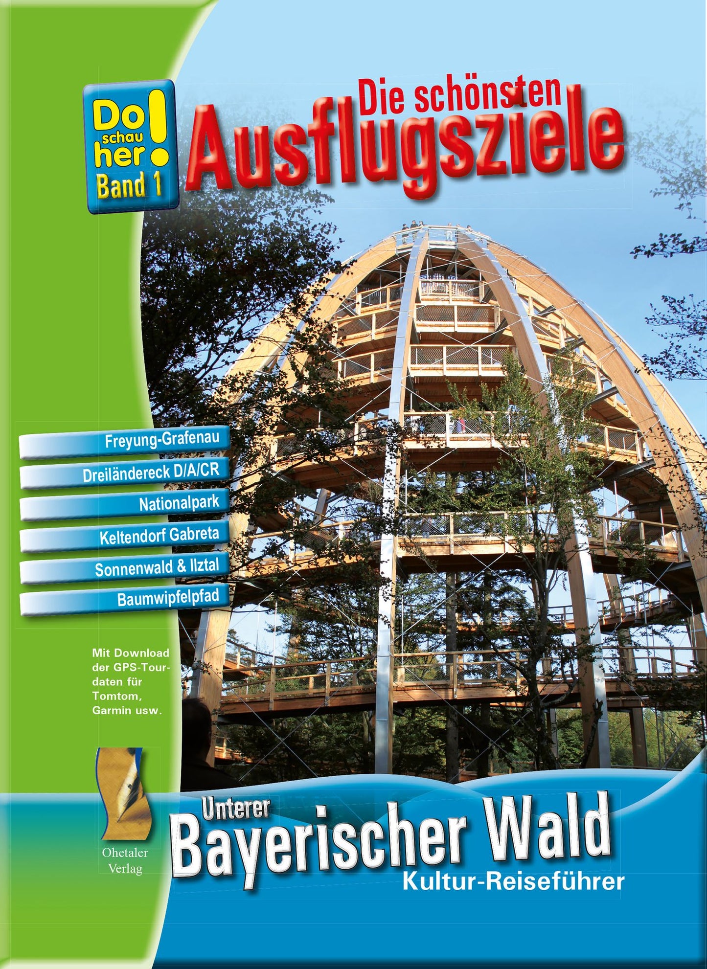 Kultur-Reiseführer Unterer Bayerischer Wald: Die schönsten Ausflugsziele - Do schau her! Band 1