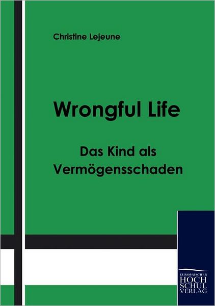 Wrongful Life - Das Kind als Verm gensschaden