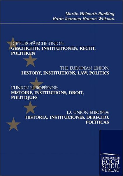 Die Europ ische Union: Geschichte, Institutionen, Recht, Politiken