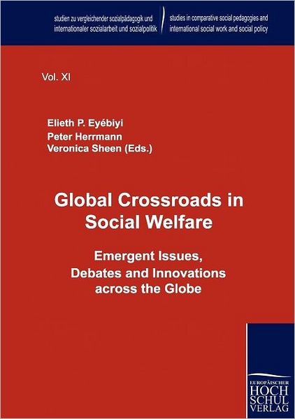 Global Crossroads in Social Welfare : Emergent Issues, Debates and Innovations Across the Globe
