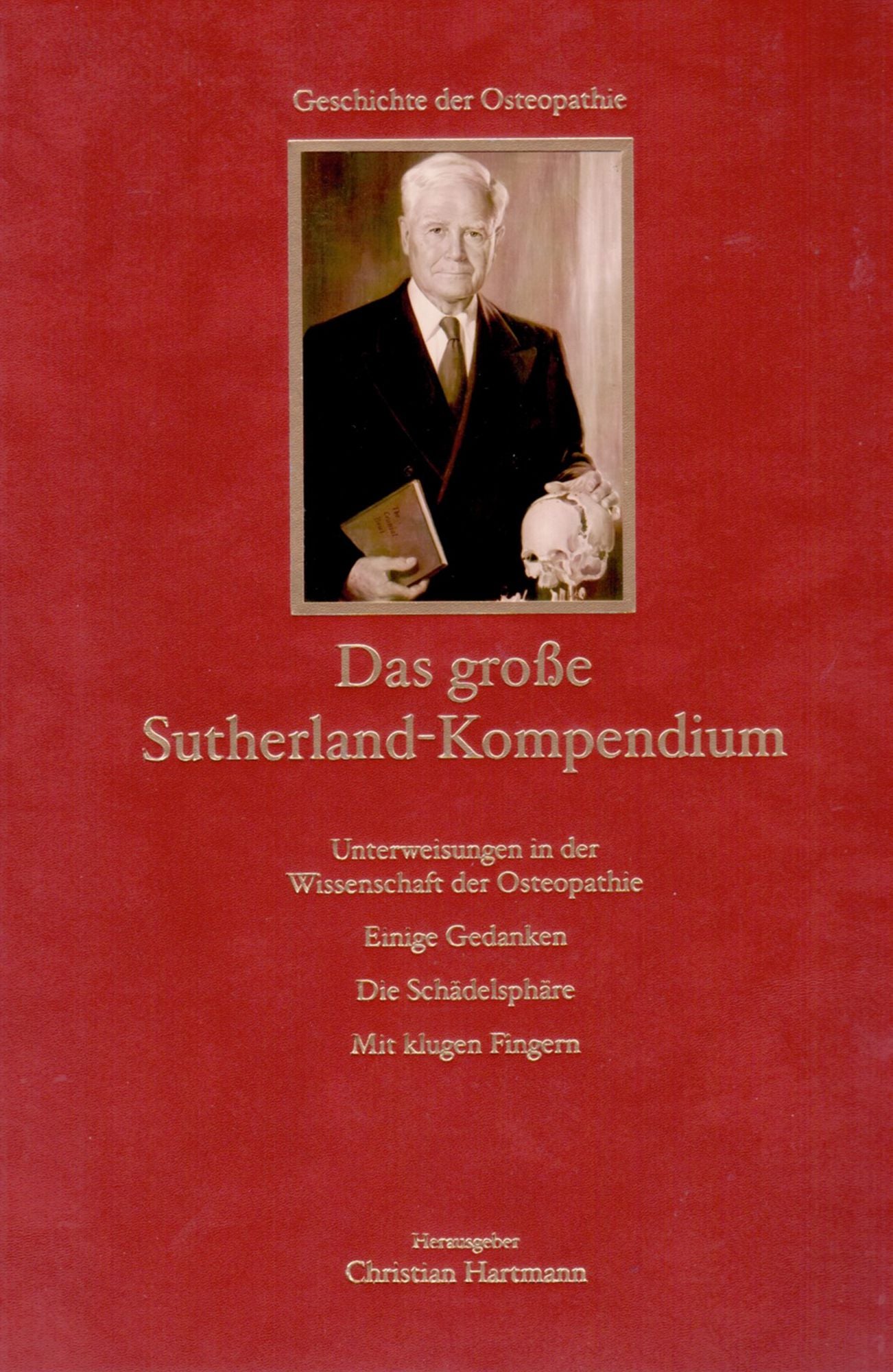 Das große Sutherland-Kompendium: Die Schädelsphäre. Einige Gedanken. Unterweisungen in der Wissenschaft der Osteopathie. Mit klugen Fingern