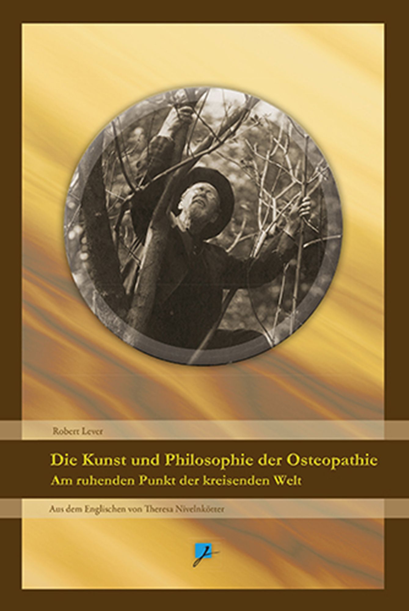 Die Kunst und Philosophie der Osteopathie: Am ruhenden Punkt der kreisenden Welt