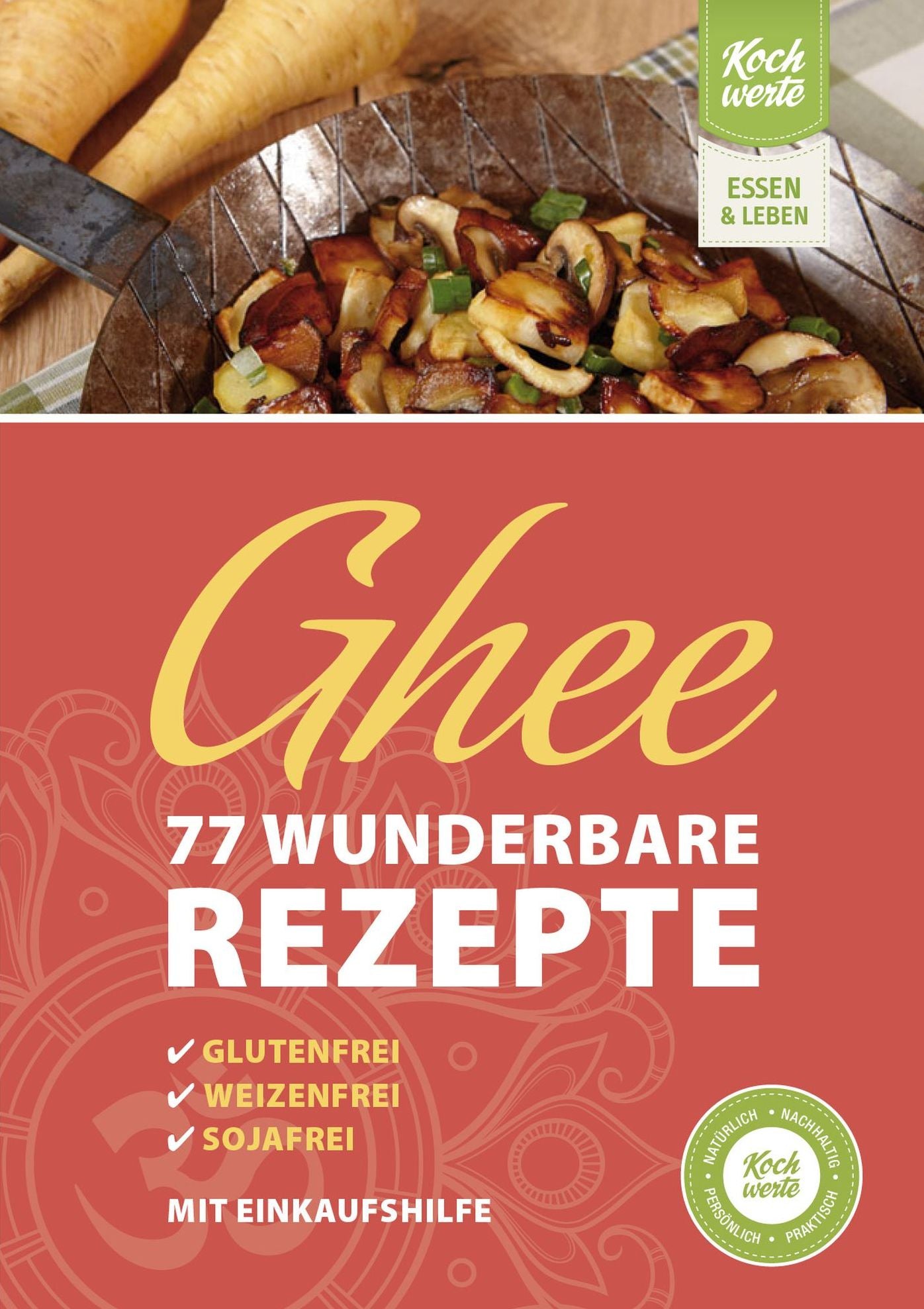 Ghee - 77 wunderbare Rezepte. Glutenfrei, weizenfrei, sojafrei.: Mit Einkaufshilfe