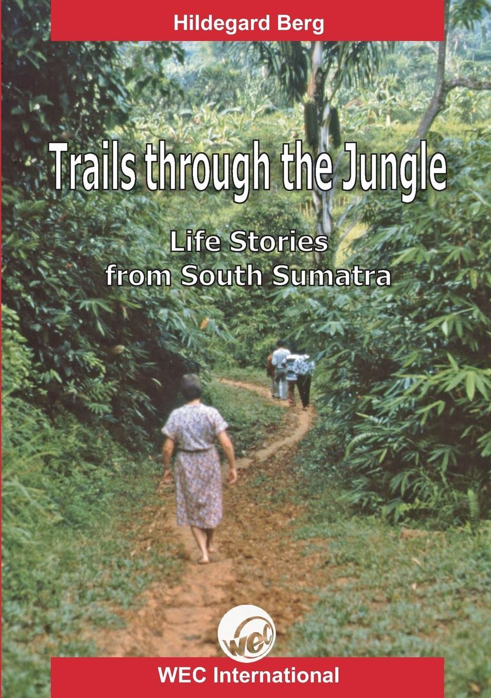Trails through the Jungle: Life Stories from South Sumatra