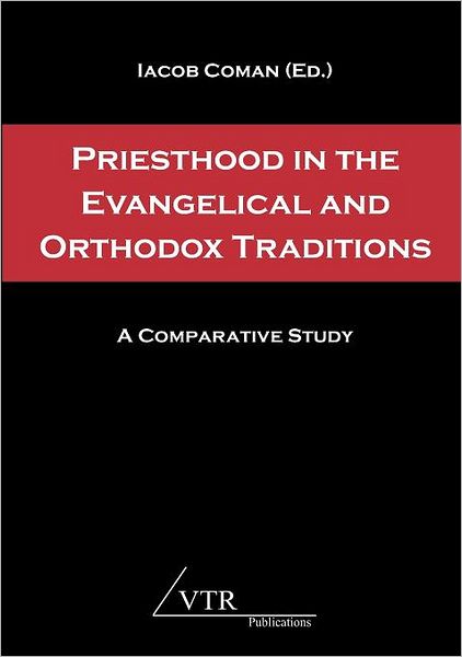 Priesthood in the Evangelical and Orthodox Traditions: A Comparative Study