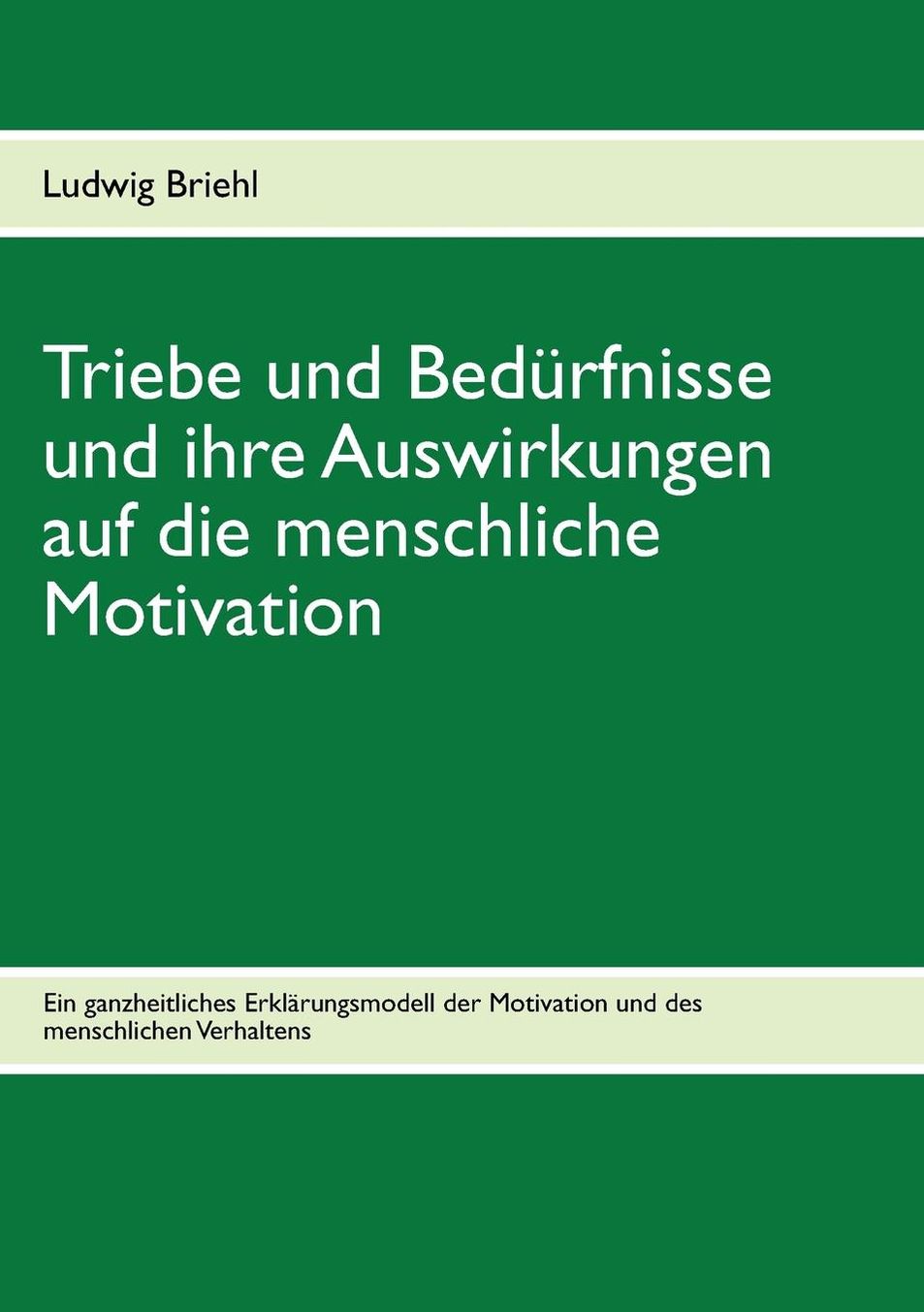 Triebe und Bed rfnisse und ihre Auswirkungen auf die menschliche Motivation