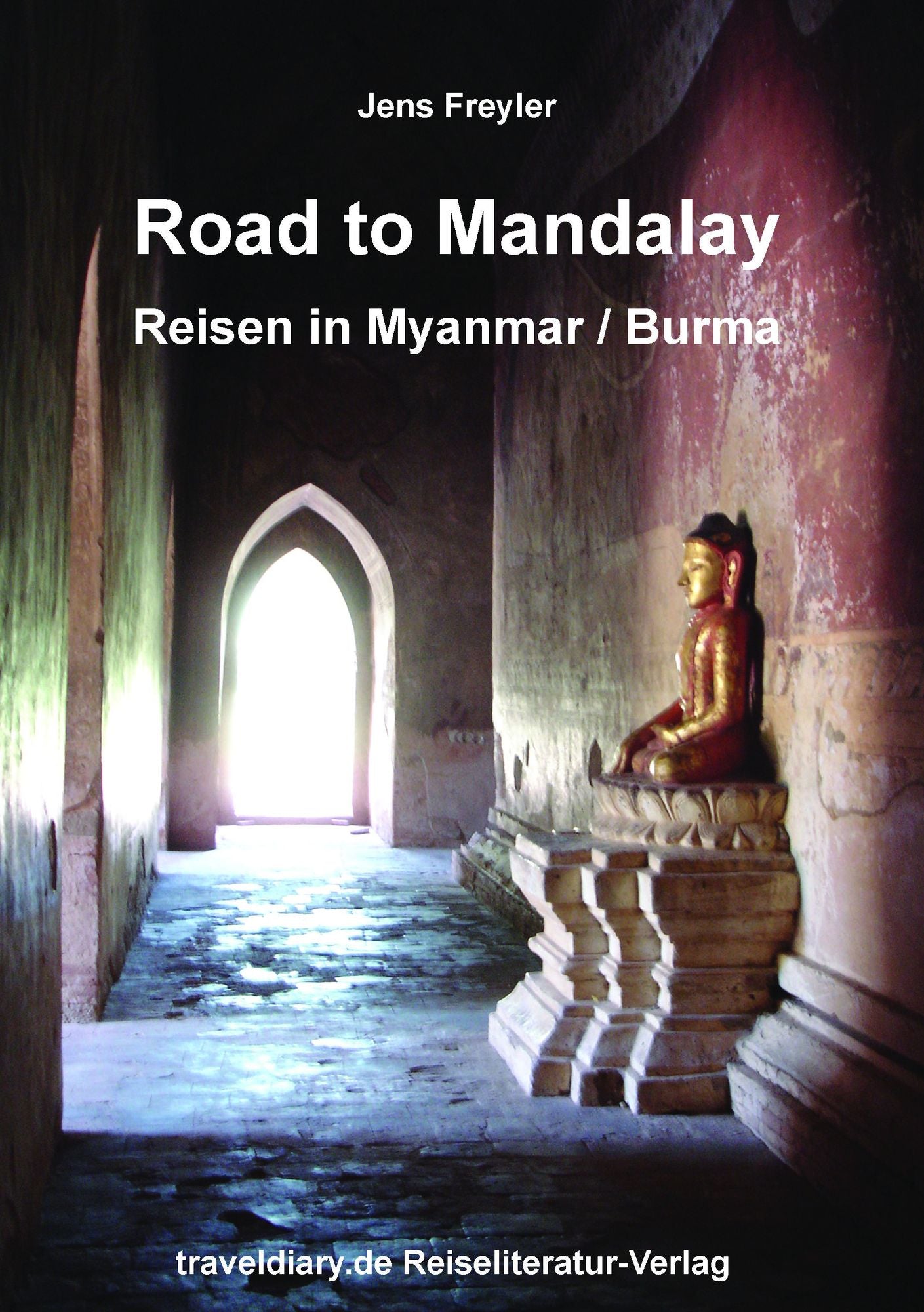 Road to Mandalay: Reisen in Myanmar /Burma