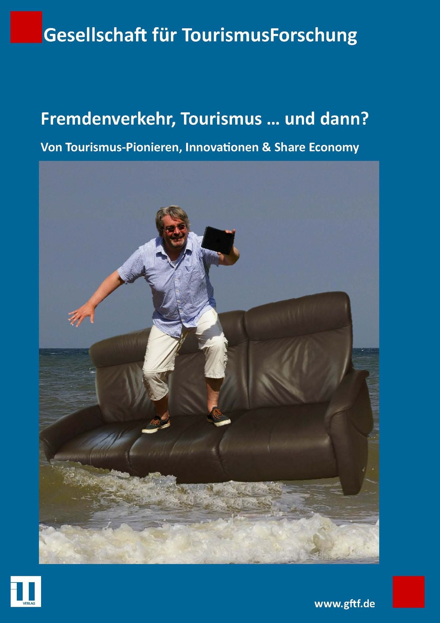 Fremdenverkehr, Tourismus ... und dann?: Von Tourismus-Pionieren, Innovationen & Share Economy