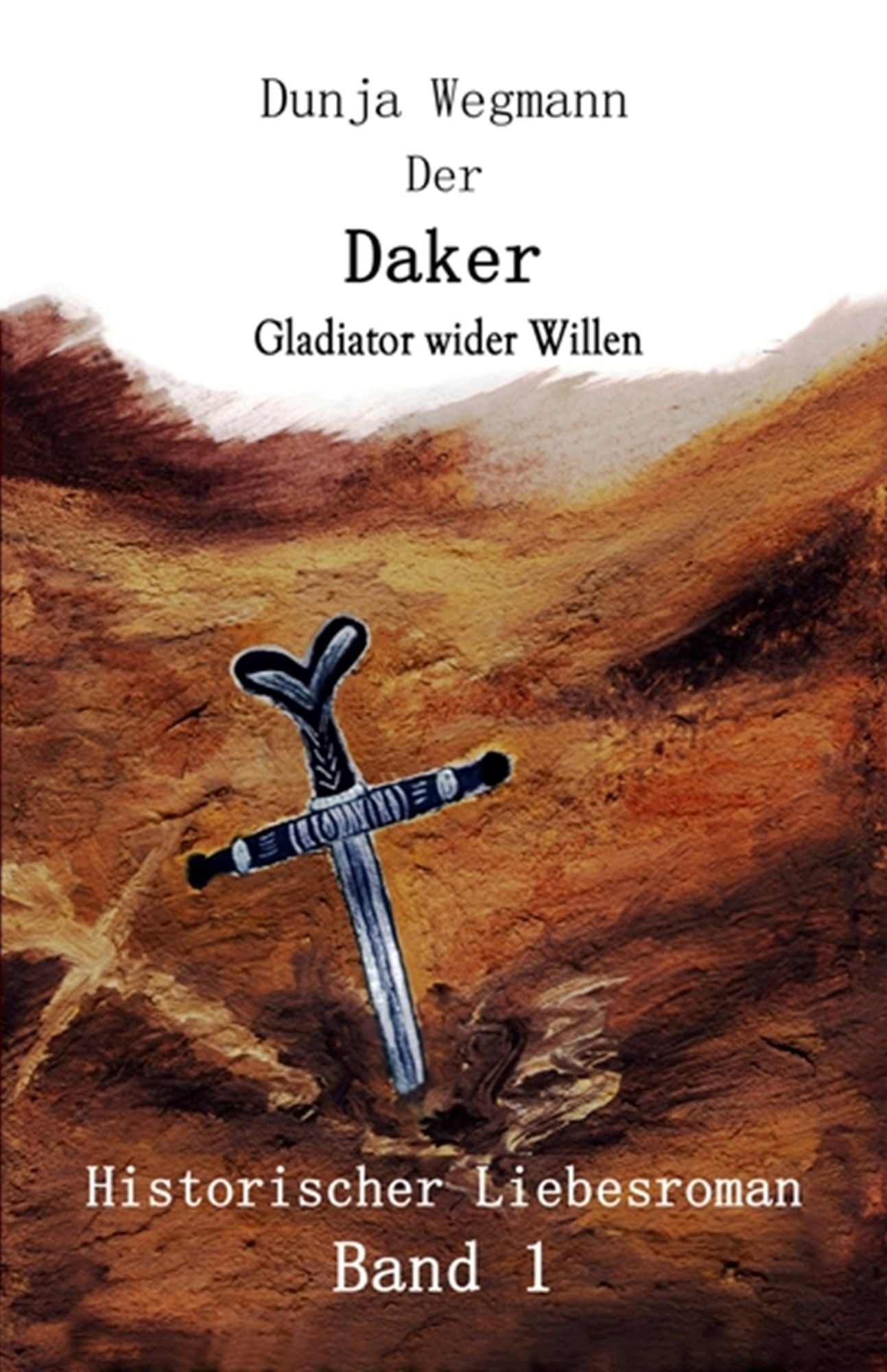 Der Daker - Band 1: Gladiator wider Willen
