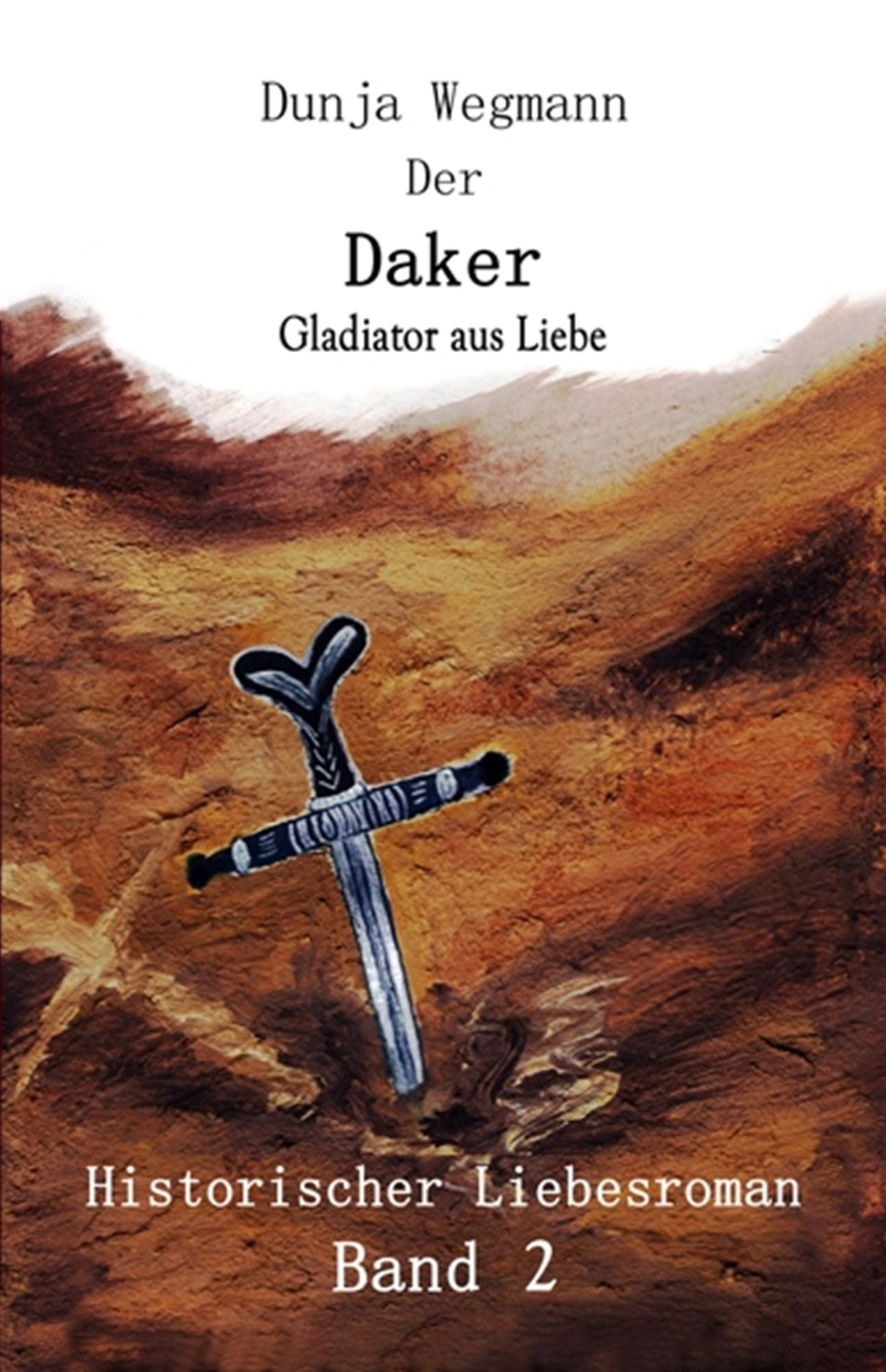 Der Daker - Band 2: Gladiator aus Liebe