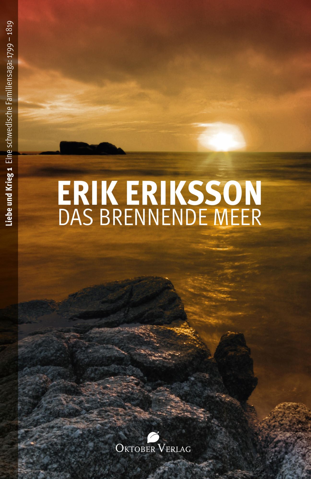 Das brennende Meer: Liebe und Krieg Band 1 (1799-1819)