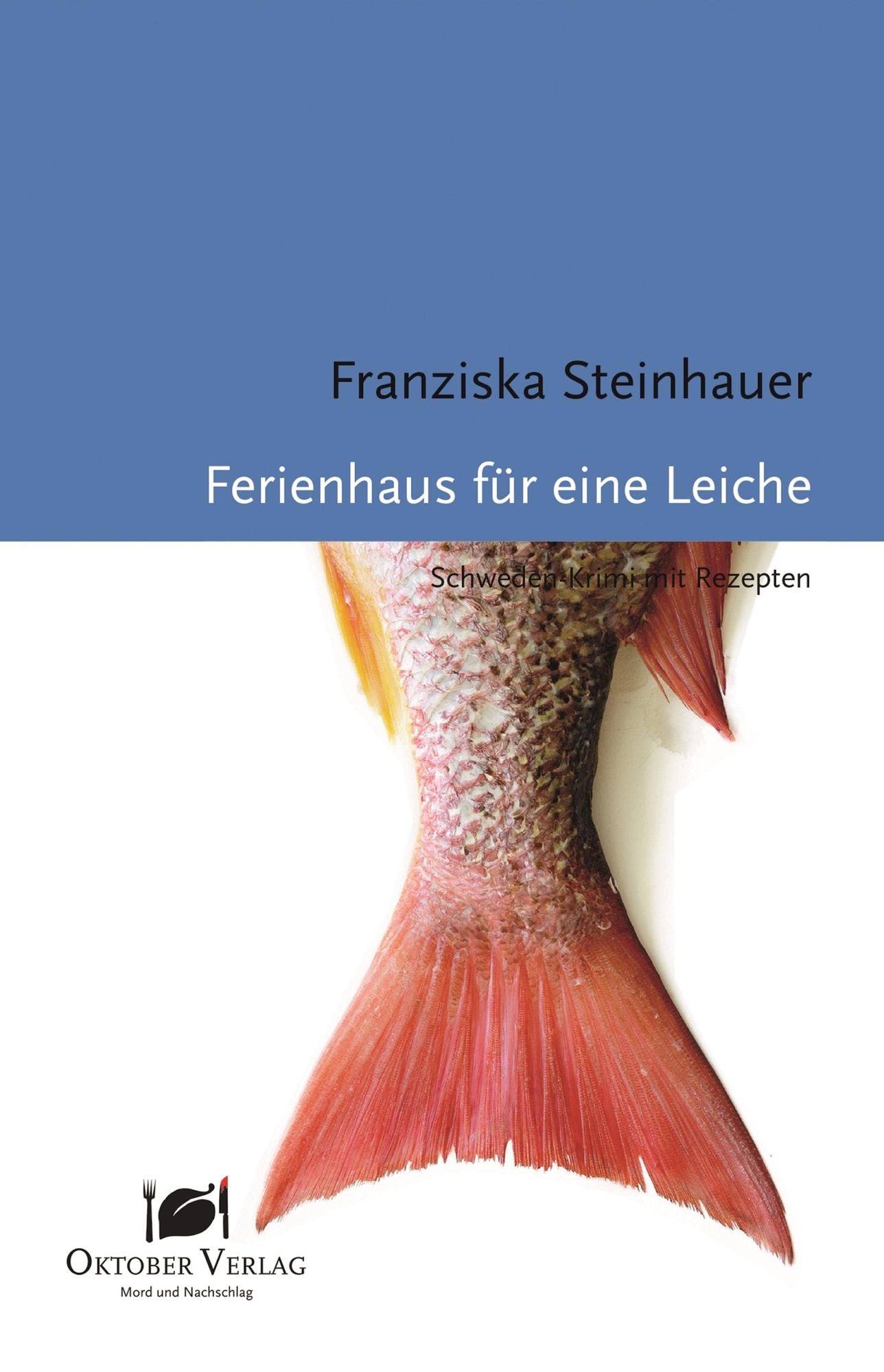 Ferienhaus für eine Leiche: Schweden-Krimi mit Rezepten