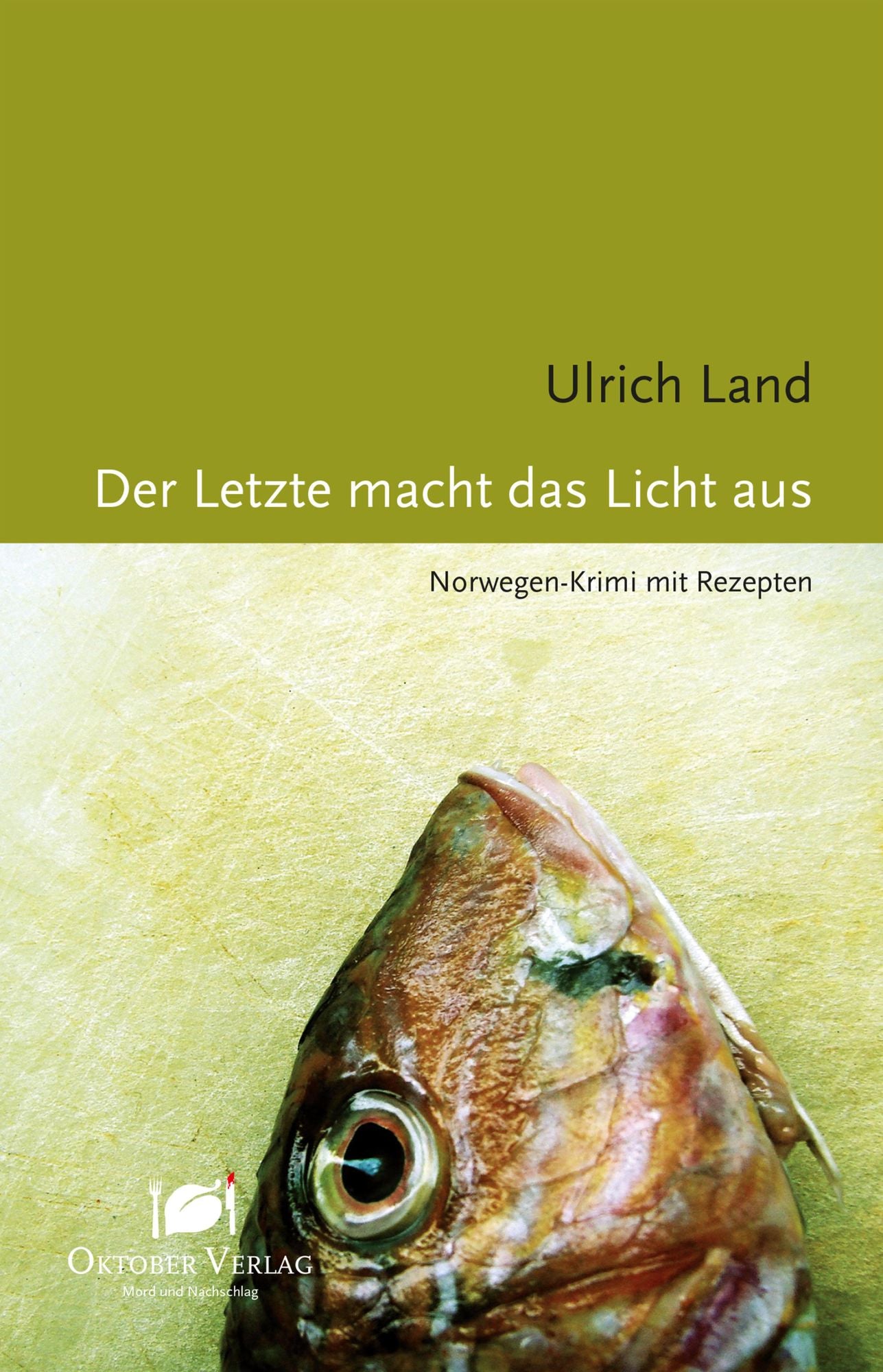 Der Letzte macht das Licht aus: Norwegen-Krimi mit Rezepten