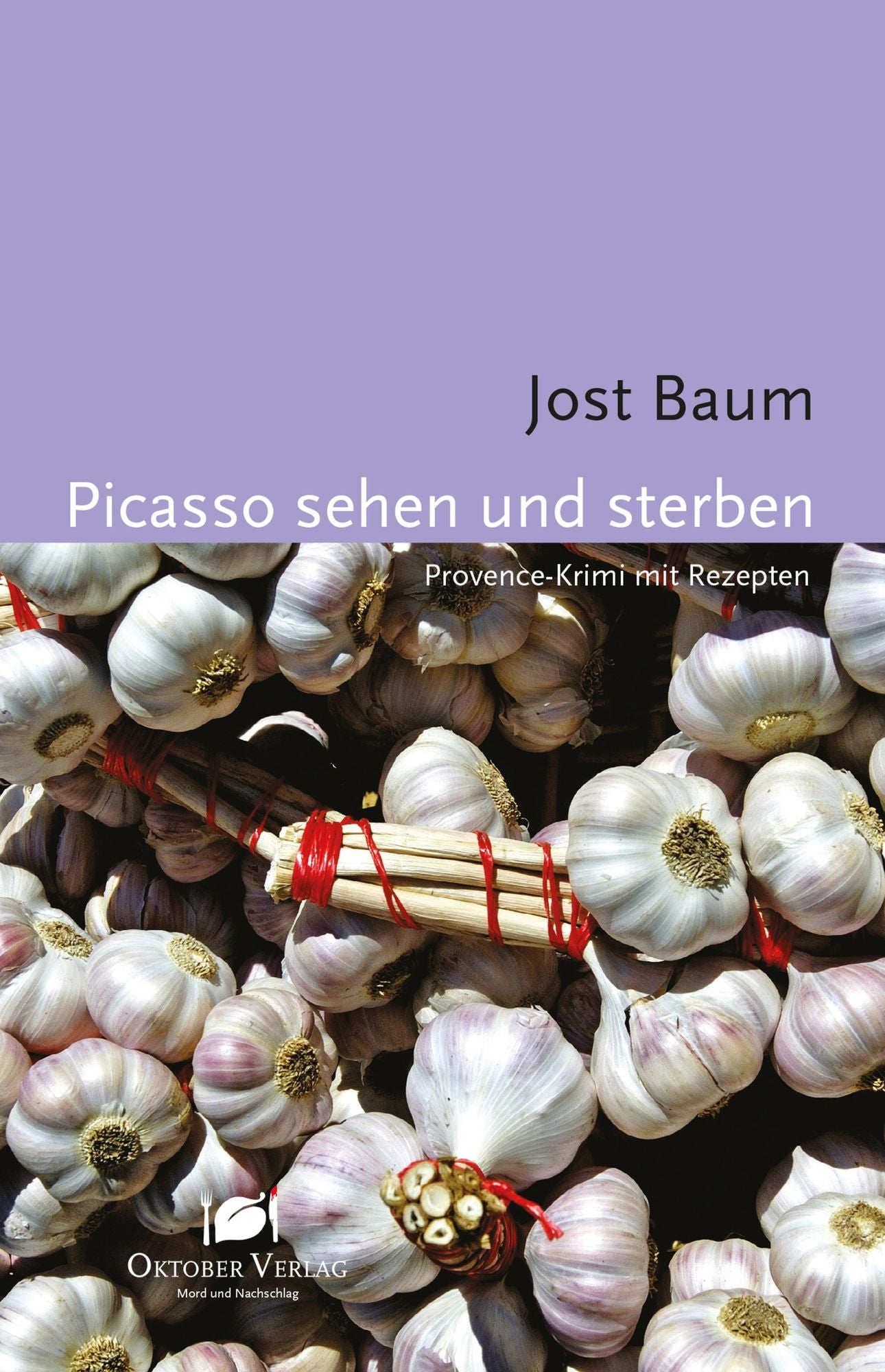 Picasso sehen und sterben: Provence-Krimi mit Rezepten