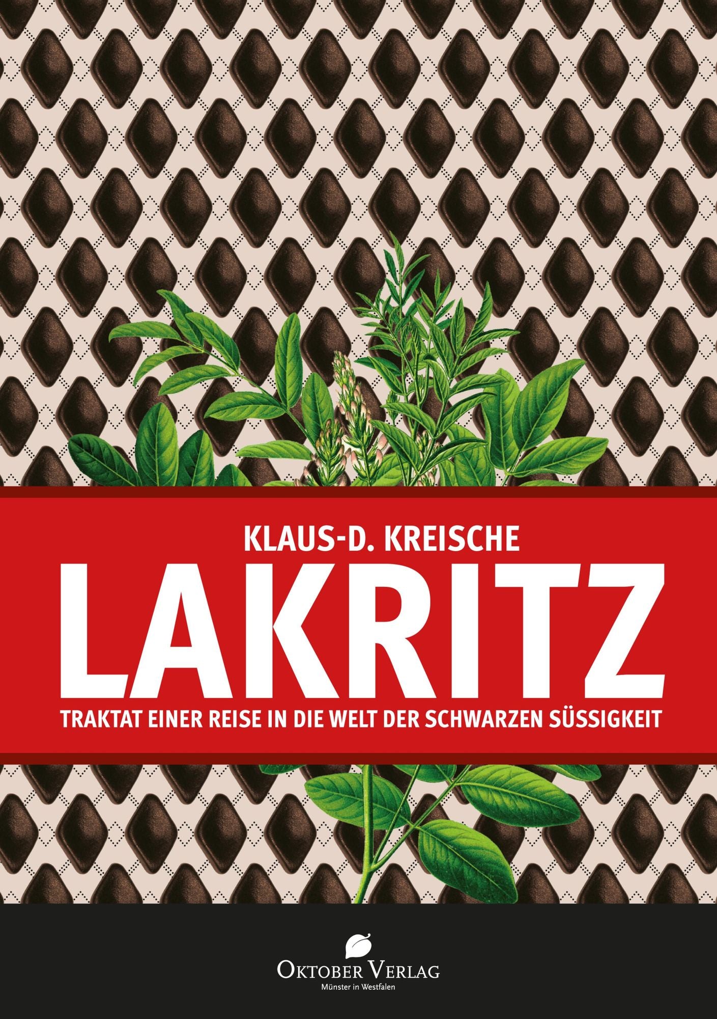 Lakritz: Trakat einer Reise in die Welt der schwarzen Süßigkeit